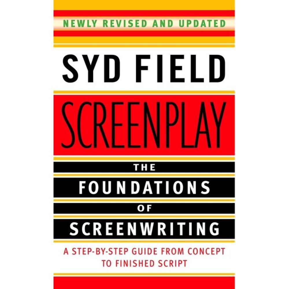 Screenplay: The Foundations of Screenwriting -- Syd Field